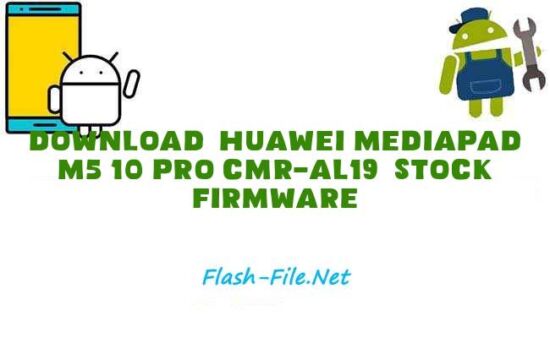 Download huawei mediapad m5 10 pro cmr al19 Stock ROM