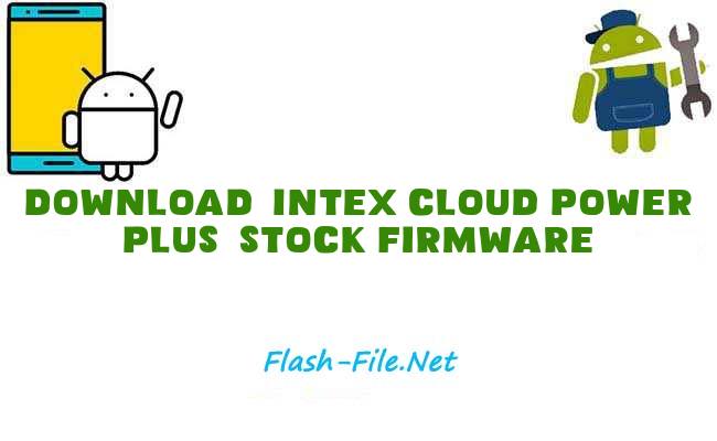 Download intex cloud power plus Stock ROM