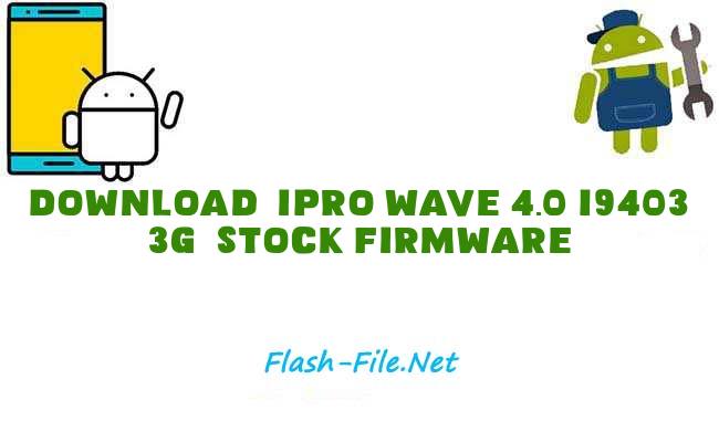 Download ipro wave 4.0 i9403 3g Stock ROM