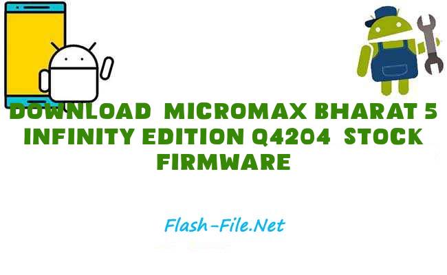 Download micromax bharat 5 infinity edition q4204 Stock ROM
