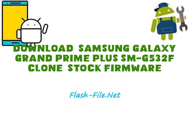 Download samsung galaxy grand prime plus sm g532f clone Stock ROM