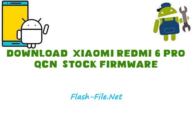 Download xiaomi redmi 6 pro qcn Stock ROM