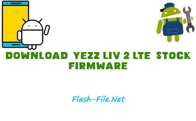 Download yezz liv 2 lte Stock ROM